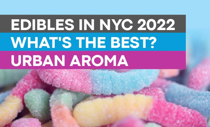 Edibles in NYC 2022