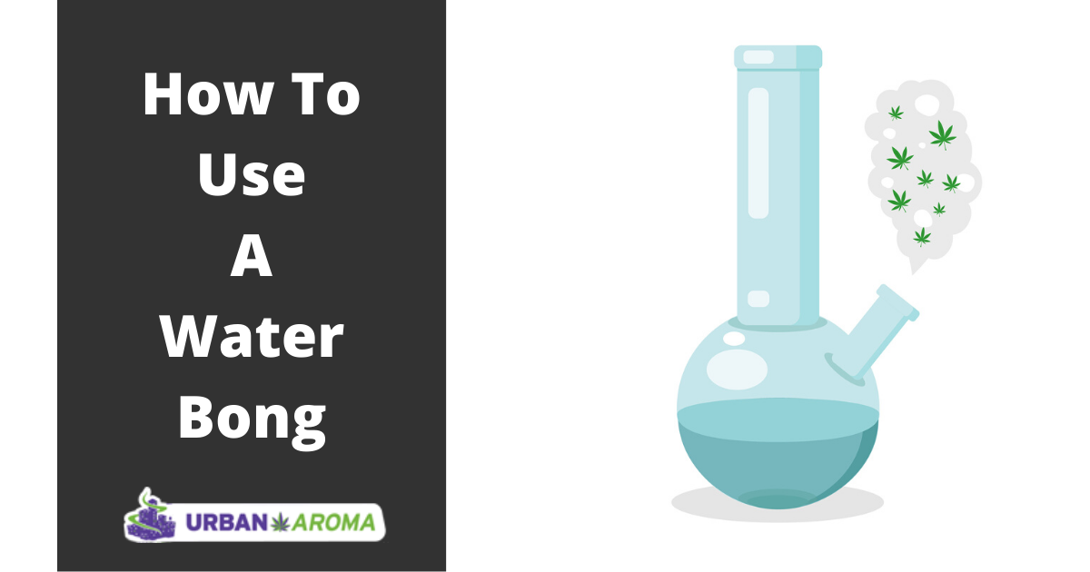 how to use a water bong urban aroma