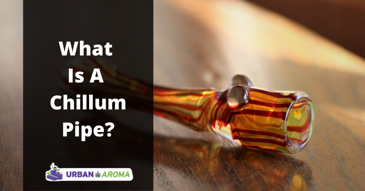 What Is A Chillum Pipe