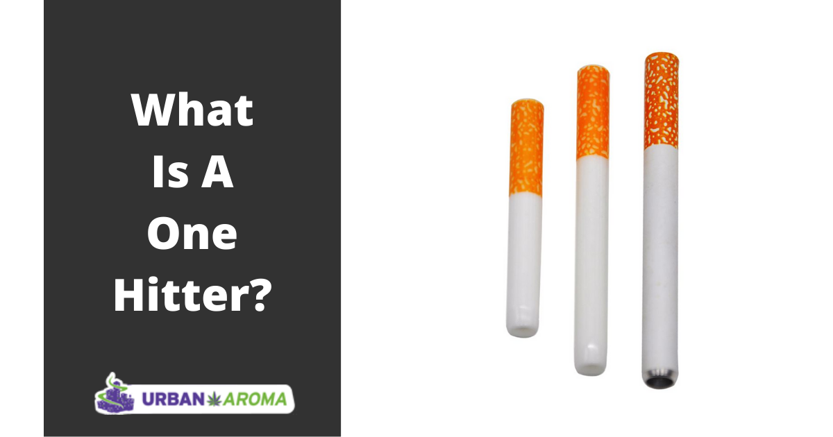 What Is A One Hitter And How Do I Use It? | Urban Aroma